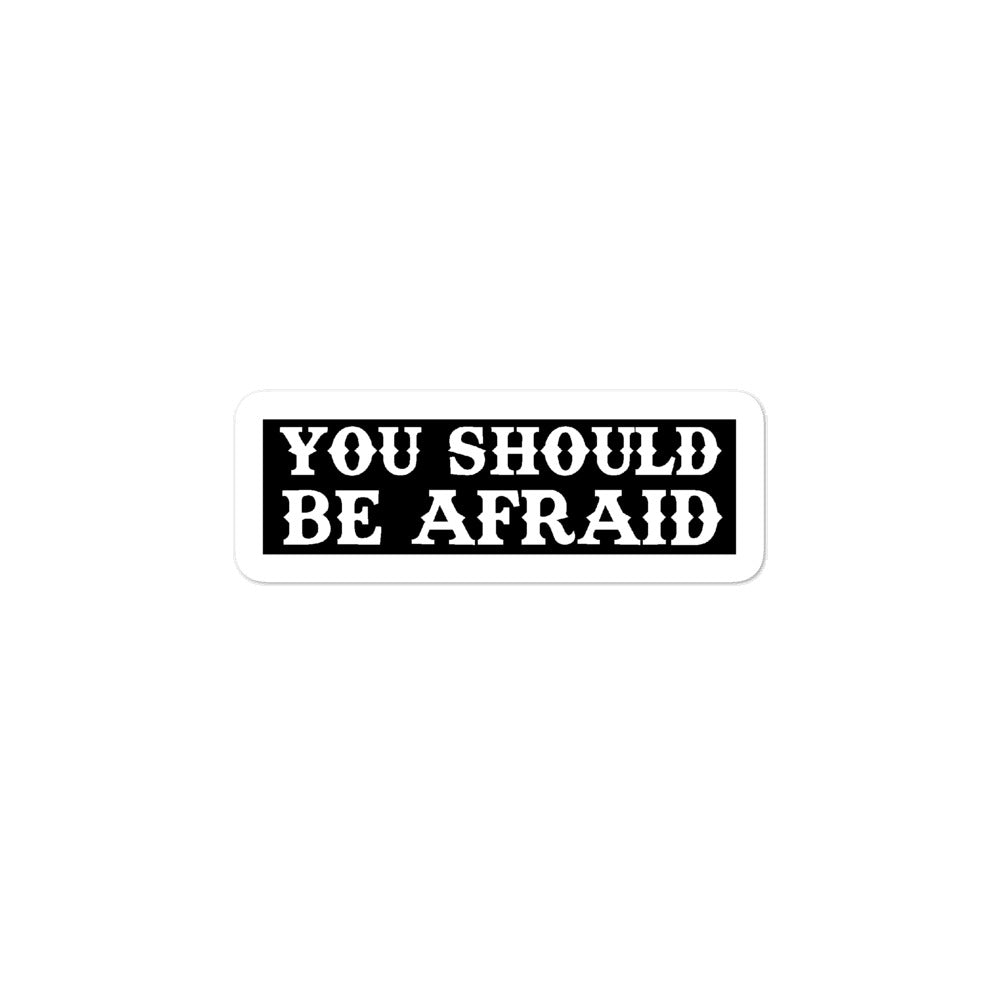 Be afraid...